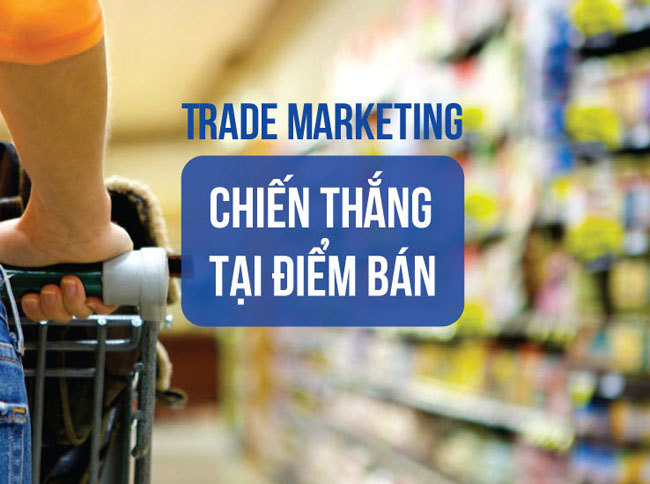 Trade Marketing - Phương pháp hữu hiệu nhận diện thương hiệu tại cửa hàng