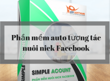 Top phần mềm auto tương tác nuôi nick Facebook số lượng lớn cho marketer